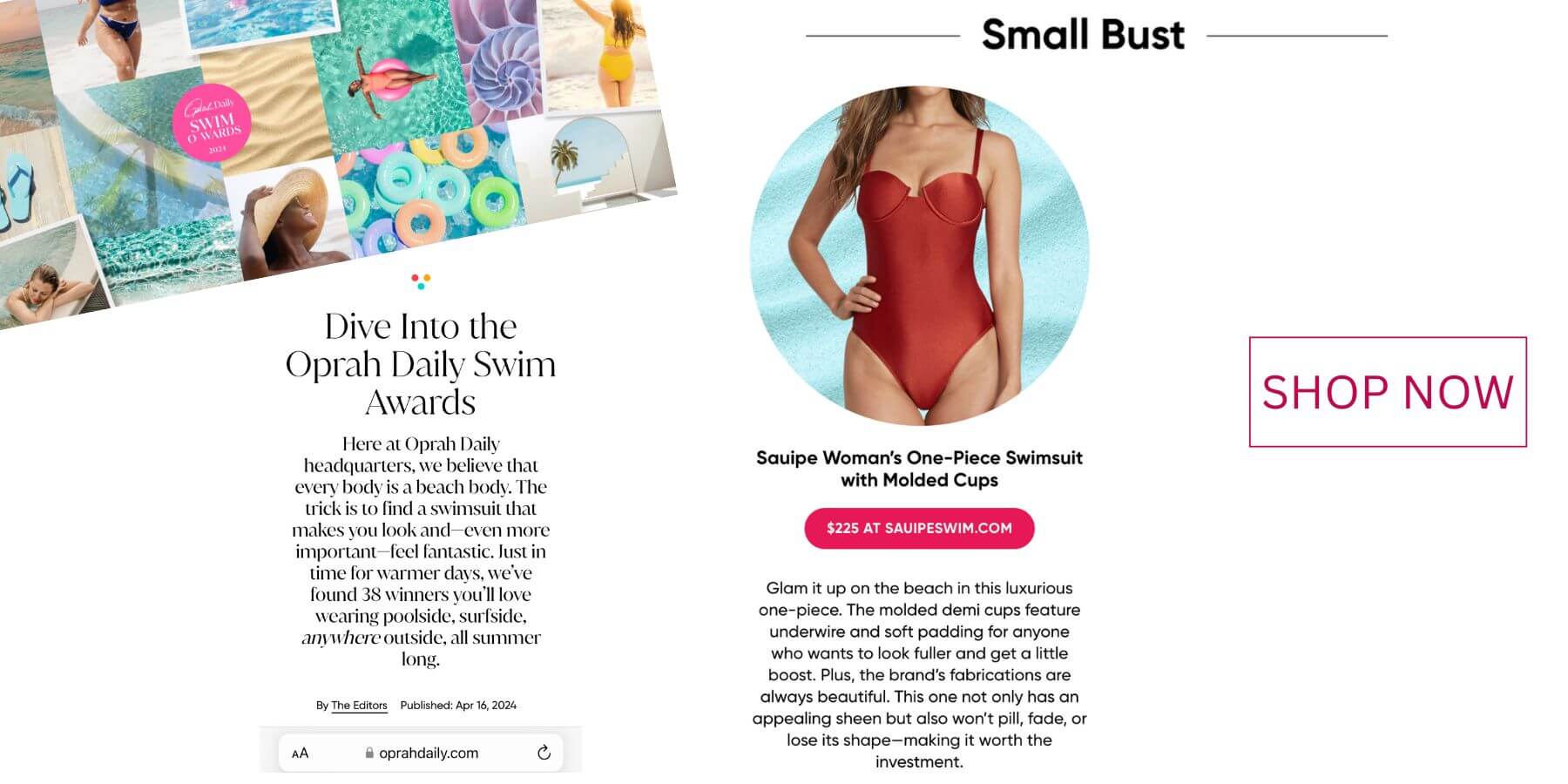 The Victoria one piece swimsuit was awarded the best one piece swimsuit for small bust by Oprah Daily.